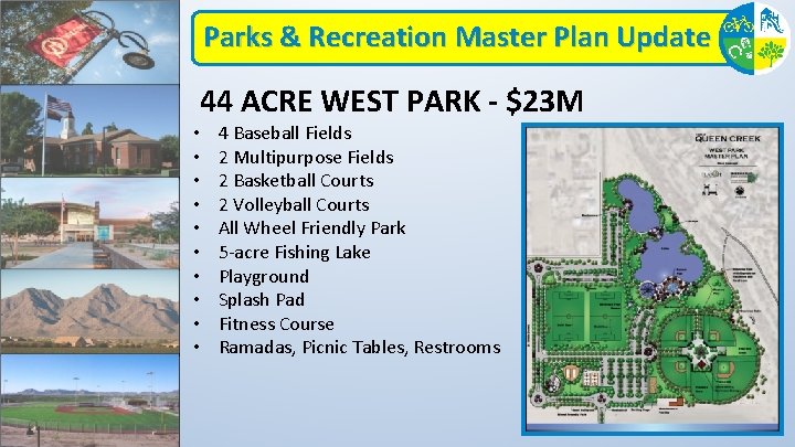 Parks & Recreation Master Plan Update 44 ACRE WEST PARK - $23 M •
