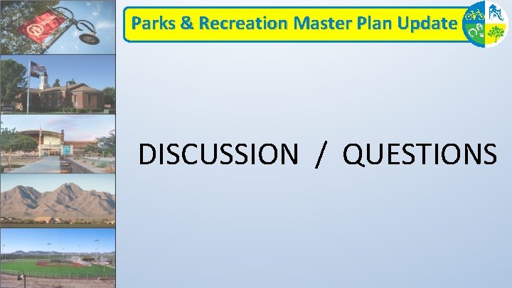 Parks & Recreation Master Plan Update DISCUSSION / QUESTIONS 