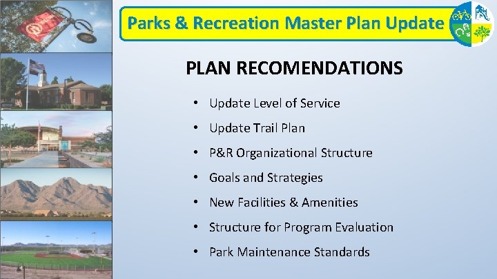 Parks & Recreation Master Plan Update PLAN RECOMENDATIONS • Update Level of Service •