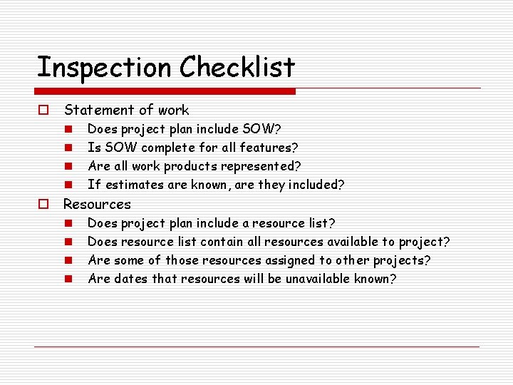 Inspection Checklist o Statement of work n n Does project plan include SOW? Is