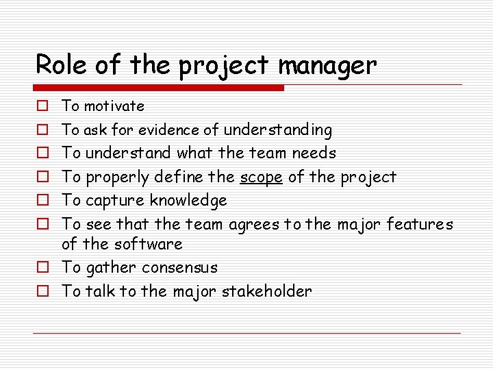 Role of the project manager o To motivate o To ask for evidence of