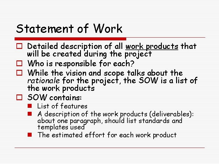 Statement of Work o Detailed description of all work products that will be created
