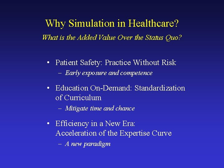 Why Simulation in Healthcare? What is the Added Value Over the Status Quo? •