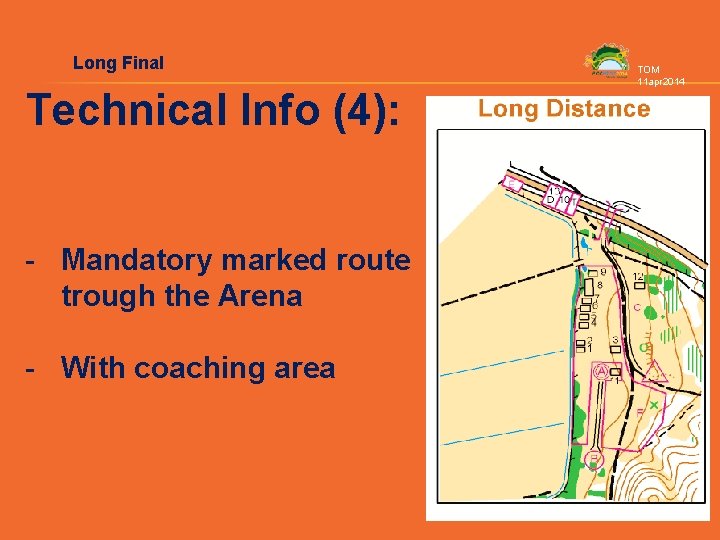 Long Final Technical Info (4): - Mandatory marked route trough the Arena - With