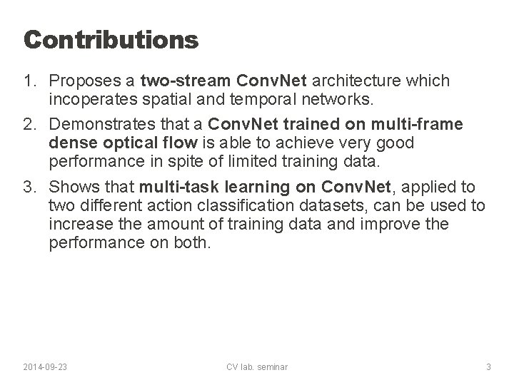 TwoStream Convolutional Networks for Action Recognition in Videos