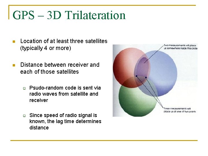 GPS – 3 D Trilateration n Location of at least three satellites (typically 4 GPS – 3 D Trilateration n Location of at least three satellites (typically 4