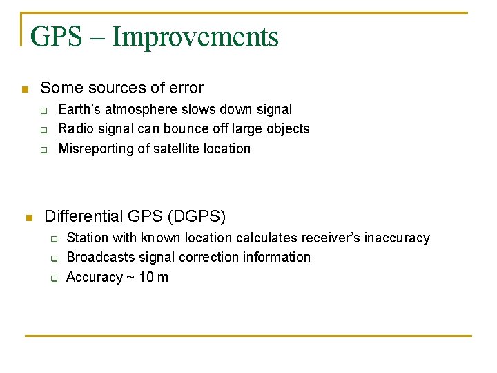GPS – Improvements n Some sources of error q q q n Earth’s atmosphere GPS – Improvements n Some sources of error q q q n Earth’s atmosphere