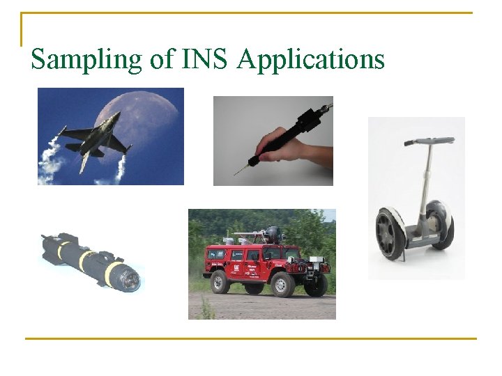 Sampling of INS Applications Sampling of INS Applications