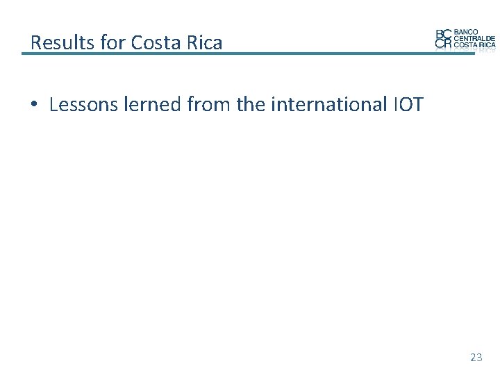 Results for Costa Rica • Lessons lerned from the international IOT 23 