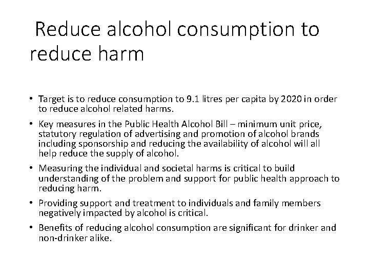 Reduce alcohol consumption to reduce harm • Target is to reduce consumption to 9.