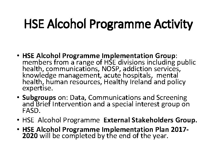 HSE Alcohol Programme Activity • HSE Alcohol Programme Implementation Group: members from a range