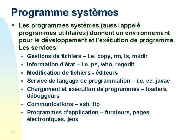 Programme systèmes § Les programmes systèmes (aussi appelé programmes utilitaires) donnent un environnement pour