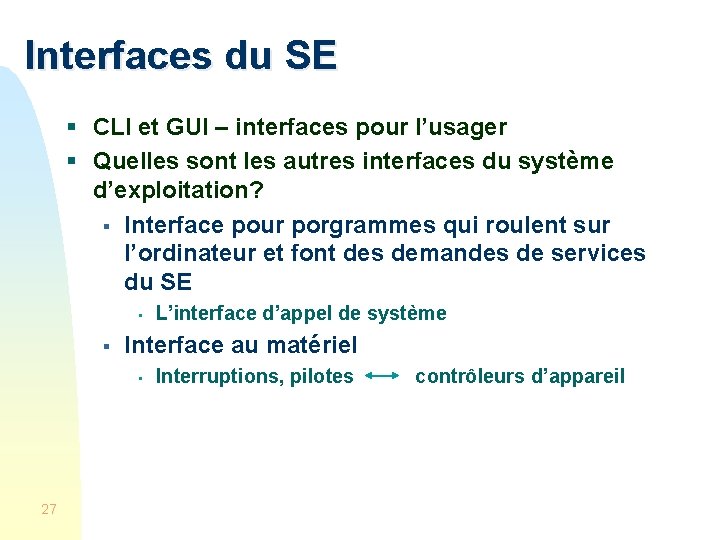 Interfaces du SE § CLI et GUI – interfaces pour l’usager § Quelles sont