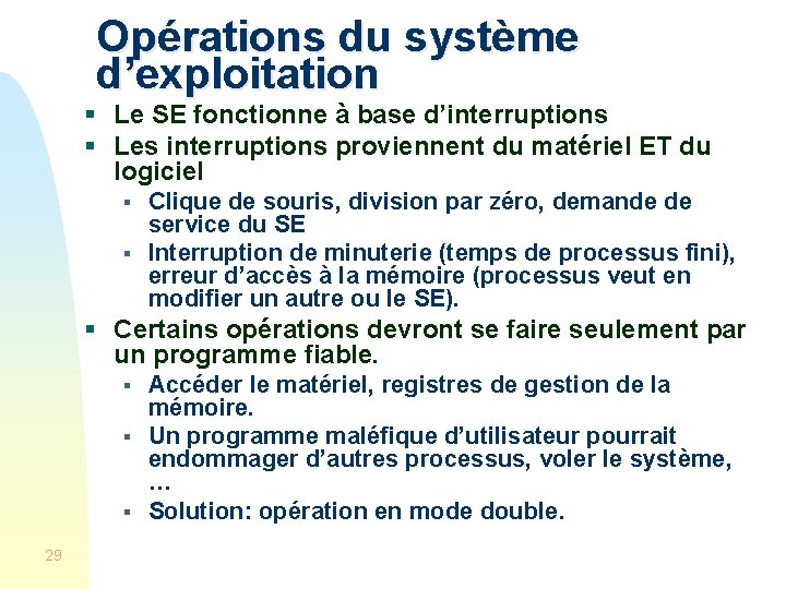 Opérations du système d’exploitation § Le SE fonctionne à base d’interruptions § Les interruptions