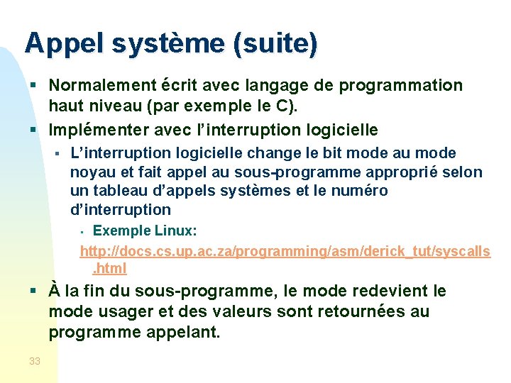 Appel système (suite) § Normalement écrit avec langage de programmation haut niveau (par exemple