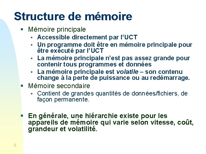 Structure de mémoire § Mémoire principale § § Accessible directement par l’UCT Un programme