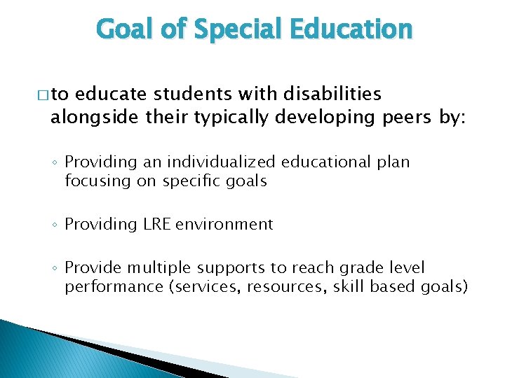 Goal of Special Education � to educate students with disabilities alongside their typically developing