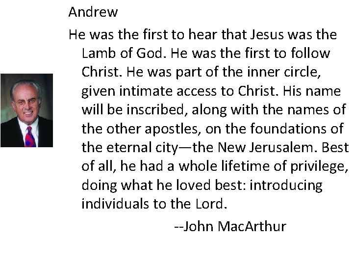 Andrew He was the first to hear that Jesus was the Lamb of God.