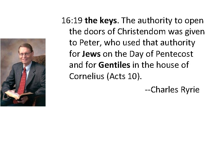 16: 19 the keys. The authority to open the doors of Christendom was given