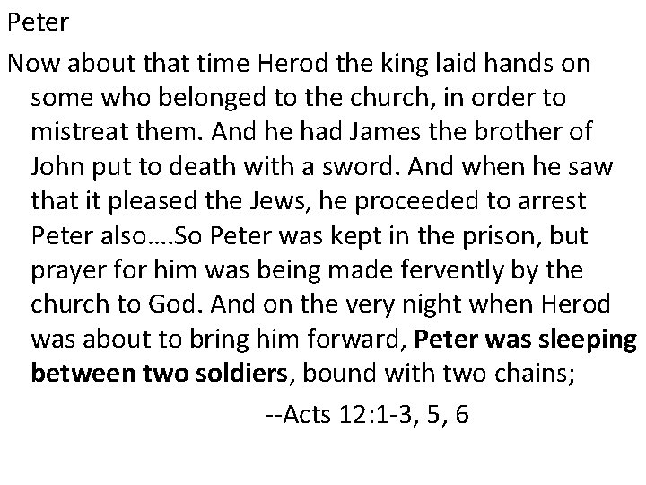 Peter Now about that time Herod the king laid hands on some who belonged