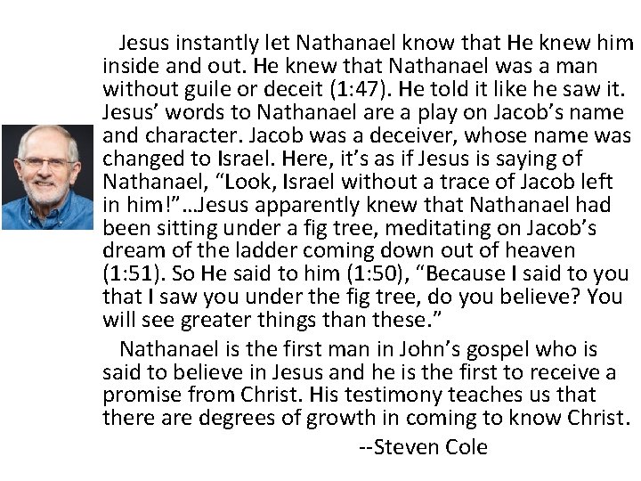 Jesus instantly let Nathanael know that He knew him inside and out. He knew