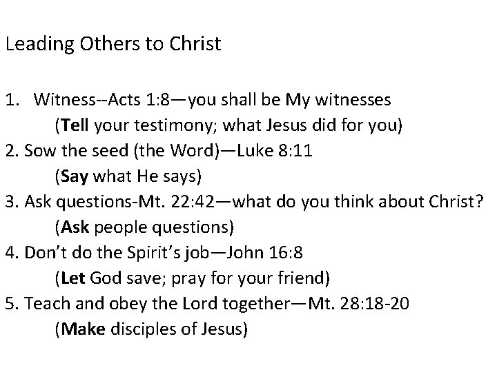 Leading Others to Christ 1. Witness--Acts 1: 8—you shall be My witnesses (Tell your