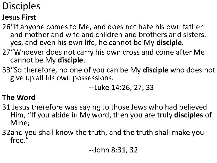 Disciples Jesus First 26“If anyone comes to Me, and does not hate his own