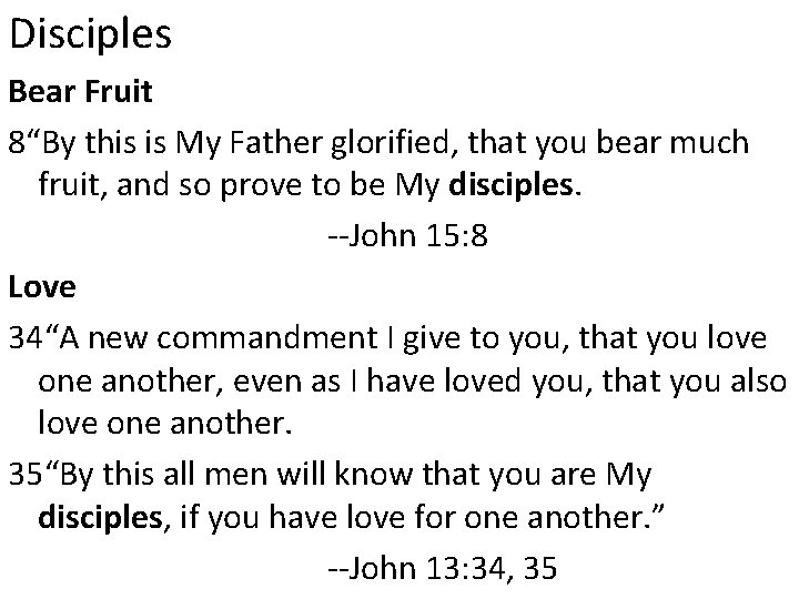 Disciples Bear Fruit 8“By this is My Father glorified, that you bear much fruit,