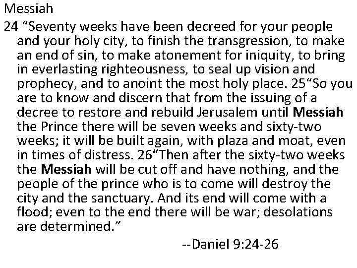 Messiah 24 “Seventy weeks have been decreed for your people and your holy city,