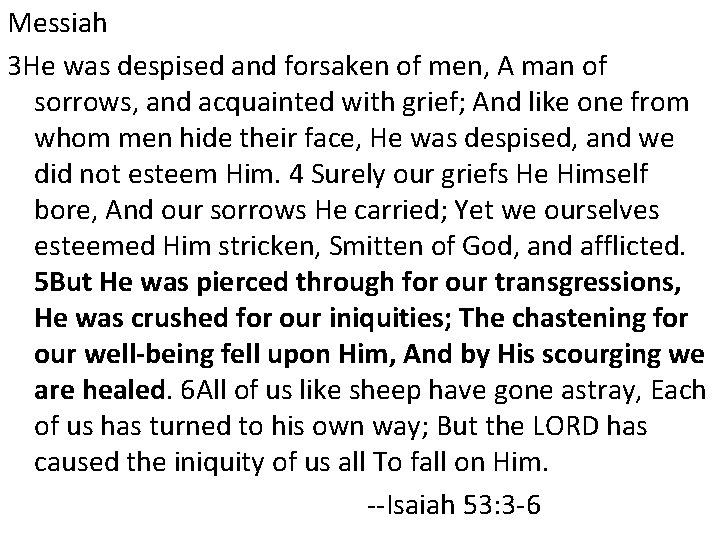 Messiah 3 He was despised and forsaken of men, A man of sorrows, and