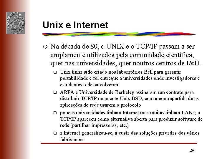 Unix e Internet m Na década de 80, o UNIX e o TCP/IP passam