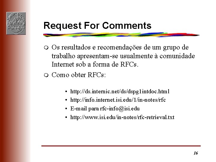 Request For Comments m m Os resultados e recomendações de um grupo de trabalho
