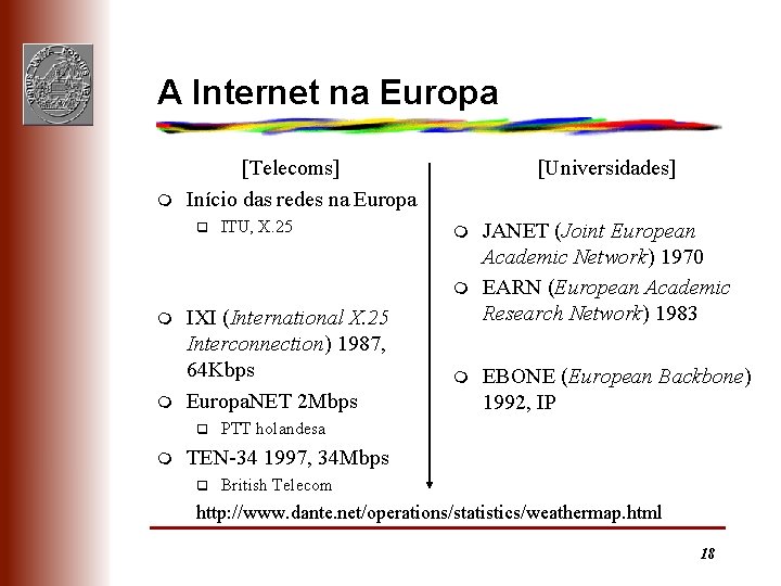 A Internet na Europa m [Telecoms] Início das redes na Europa q ITU, X.