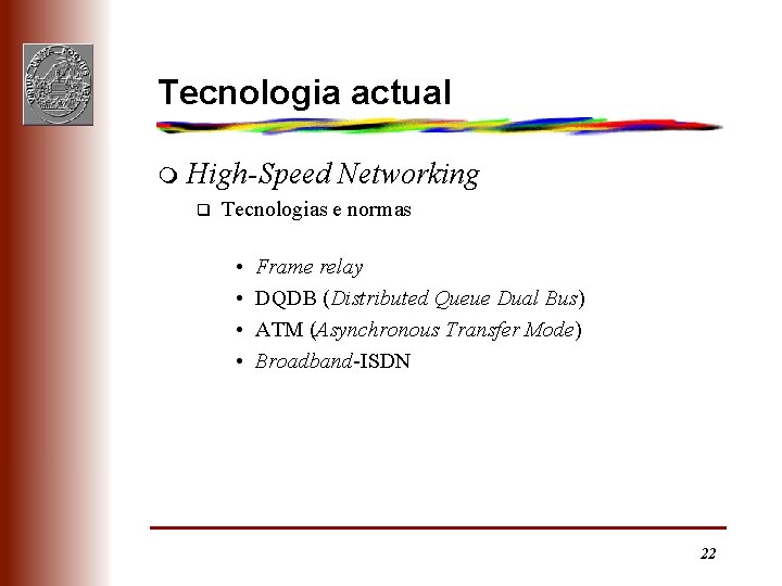 Tecnologia actual m High-Speed Networking q Tecnologias e normas • • Frame relay DQDB