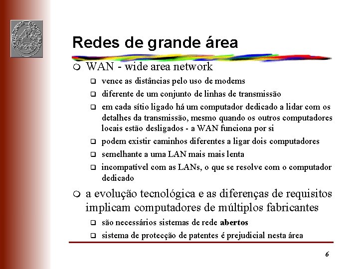 Redes de grande área m WAN - wide area network q q q m