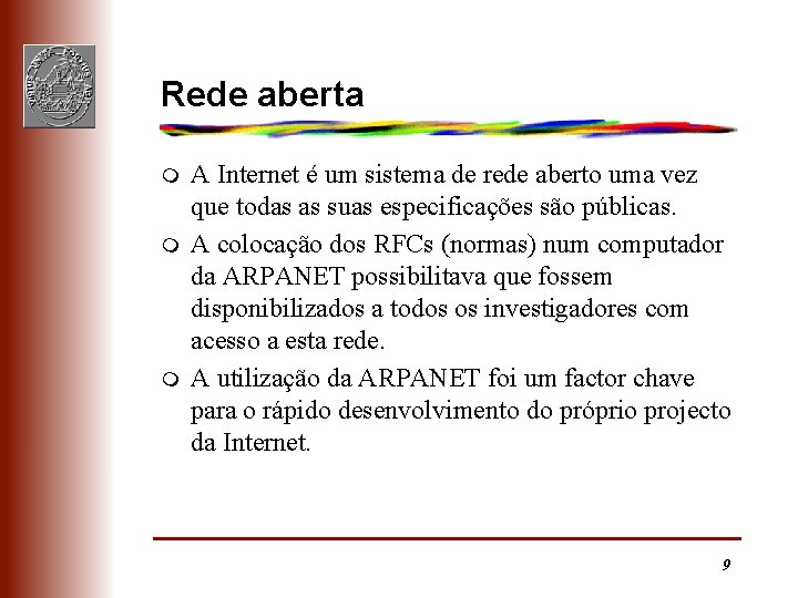 Rede aberta m m m A Internet é um sistema de rede aberto uma