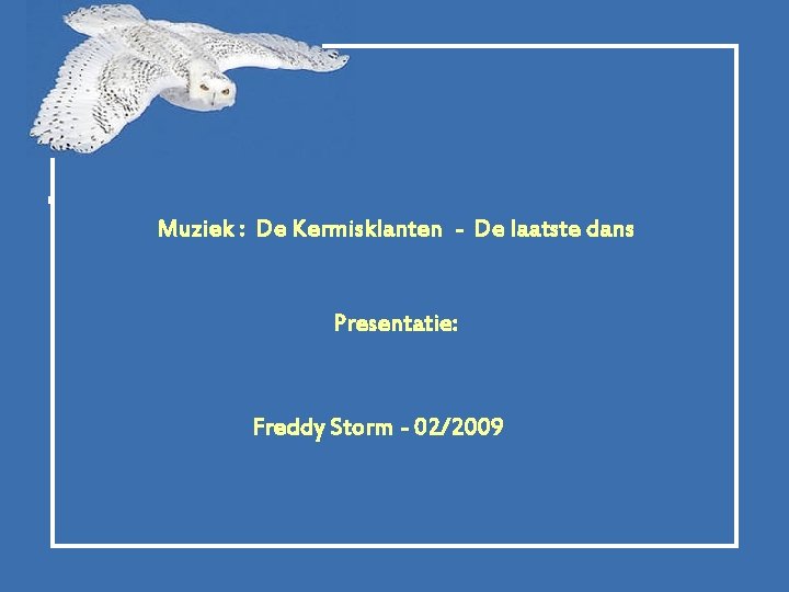 Muziek : De Kermisklanten - De laatste dans Presentatie: Freddy Storm - 02/2009 