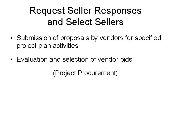 Request Seller Responses and Select Sellers • Submission of proposals by vendors for specified