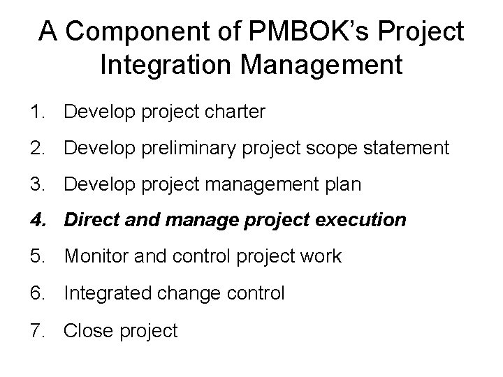 A Component of PMBOK’s Project Integration Management 1. Develop project charter 2. Develop preliminary