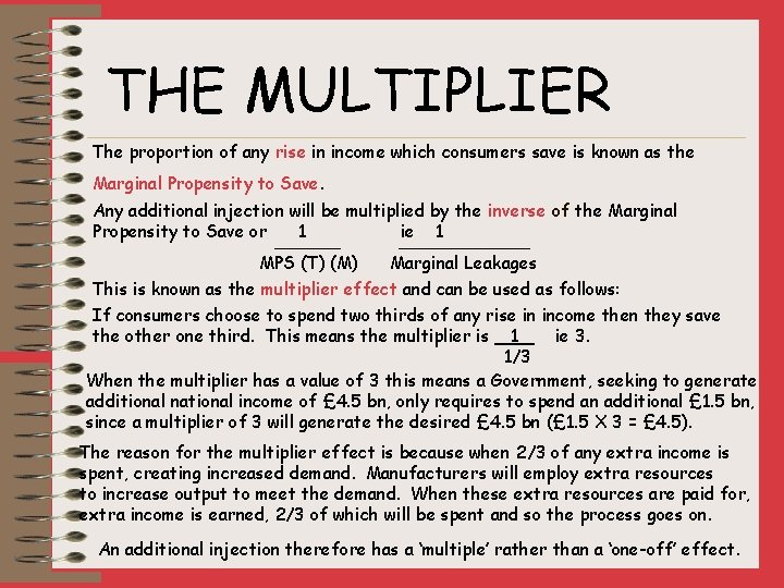 THE MULTIPLIER The proportion of any rise in income which consumers save is known