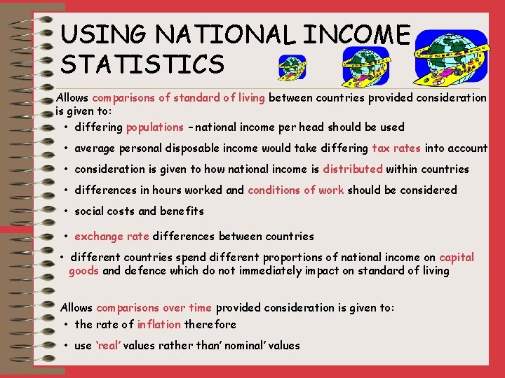 USING NATIONAL INCOME STATISTICS Allows comparisons of standard of living between countries provided consideration