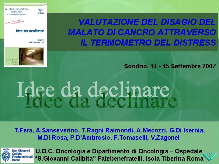 VALUTAZIONE DEL DISAGIO DEL MALATO DI CANCRO ATTRAVERSO IL TERMOMETRO DEL DISTRESS Sondrio, 14