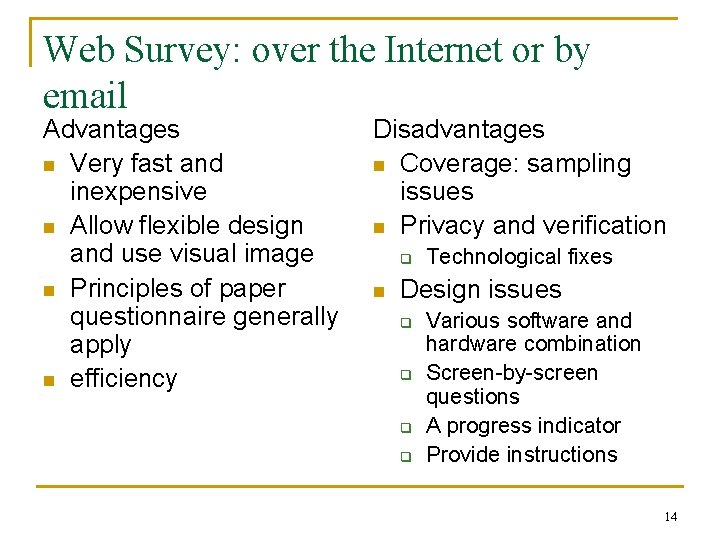 Web Survey: over the Internet or by email Advantages n Very fast and inexpensive