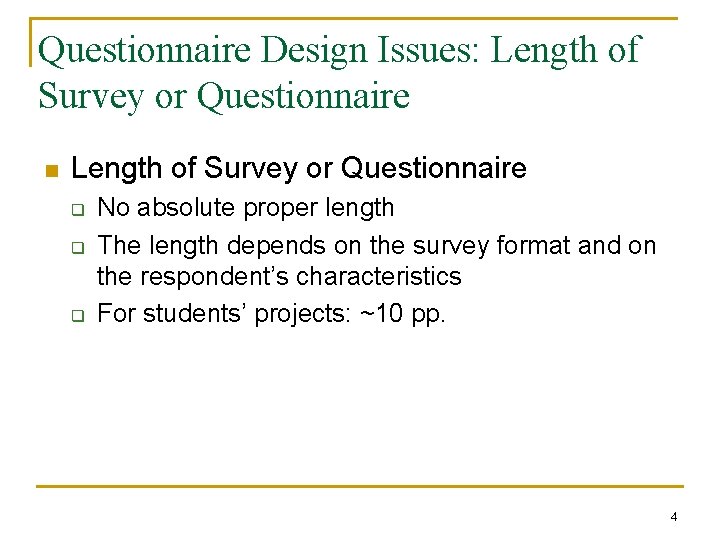 Questionnaire Design Issues: Length of Survey or Questionnaire n Length of Survey or Questionnaire