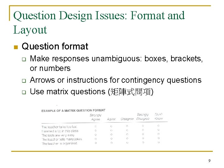 Question Design Issues: Format and Layout n Question format q q q Make responses