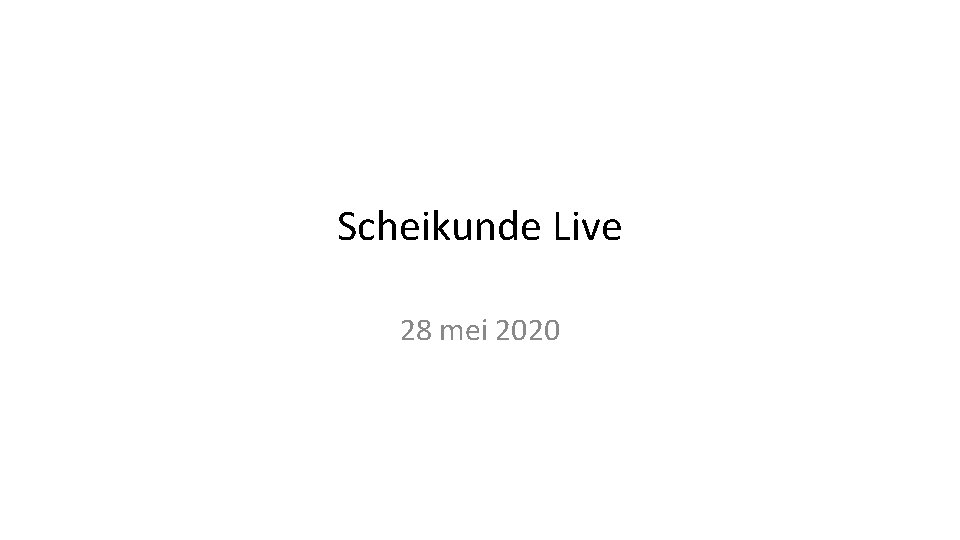 Scheikunde Live 28 mei 2020 