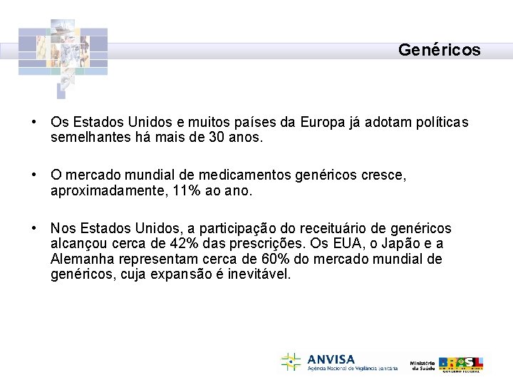 Genéricos • Os Estados Unidos e muitos países da Europa já adotam políticas semelhantes