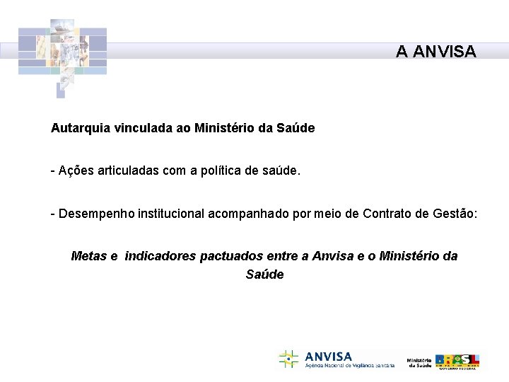 A ANVISA Autarquia vinculada ao Ministério da Saúde - Ações articuladas com a política