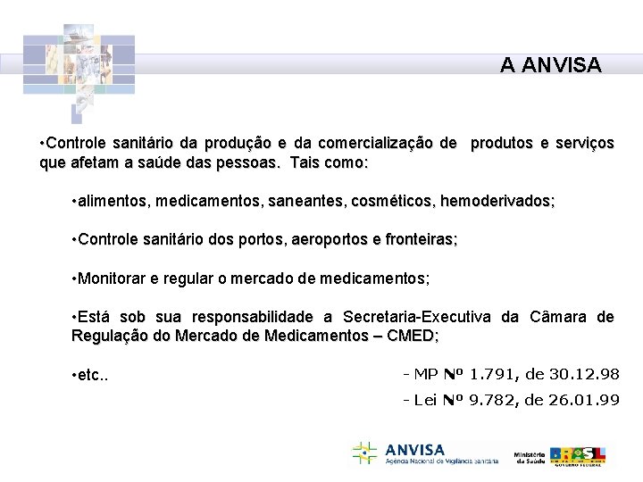 A ANVISA • Controle sanitário da produção e da comercialização de produtos e serviços