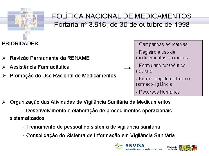 POLÍTICA NACIONAL DE MEDICAMENTOS Portaria no 3. 916, de 30 de outubro de 1998